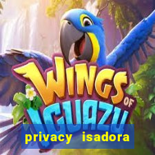 privacy isadora vale gratis